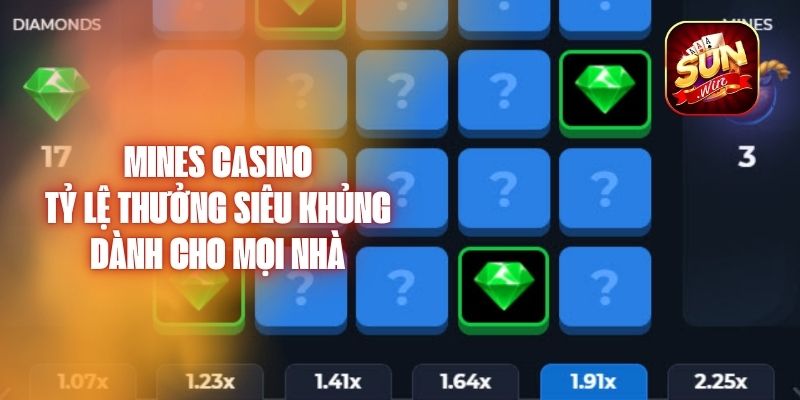 Mines Casino Tỷ Lệ Thưởng Siêu Khủng Dành Cho Mọi Nhà